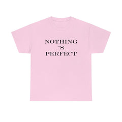 Nothing 's Perfect - T-Shirt - Witty Twisters Fashions