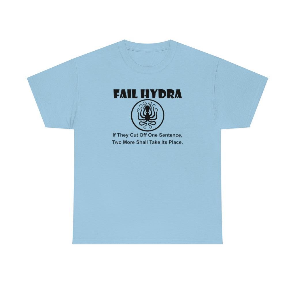 Fail Hydra If They Cut Off One Sentence, Two More Shall Take Its Place. - T-Shirt - Witty Twisters Fashions