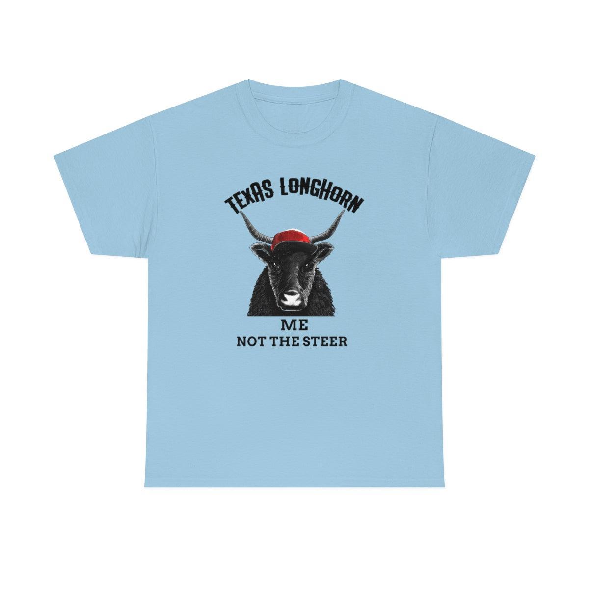 Texas Longhorn Me Not The Steer - T-Shirt - Witty Twisters Fashions