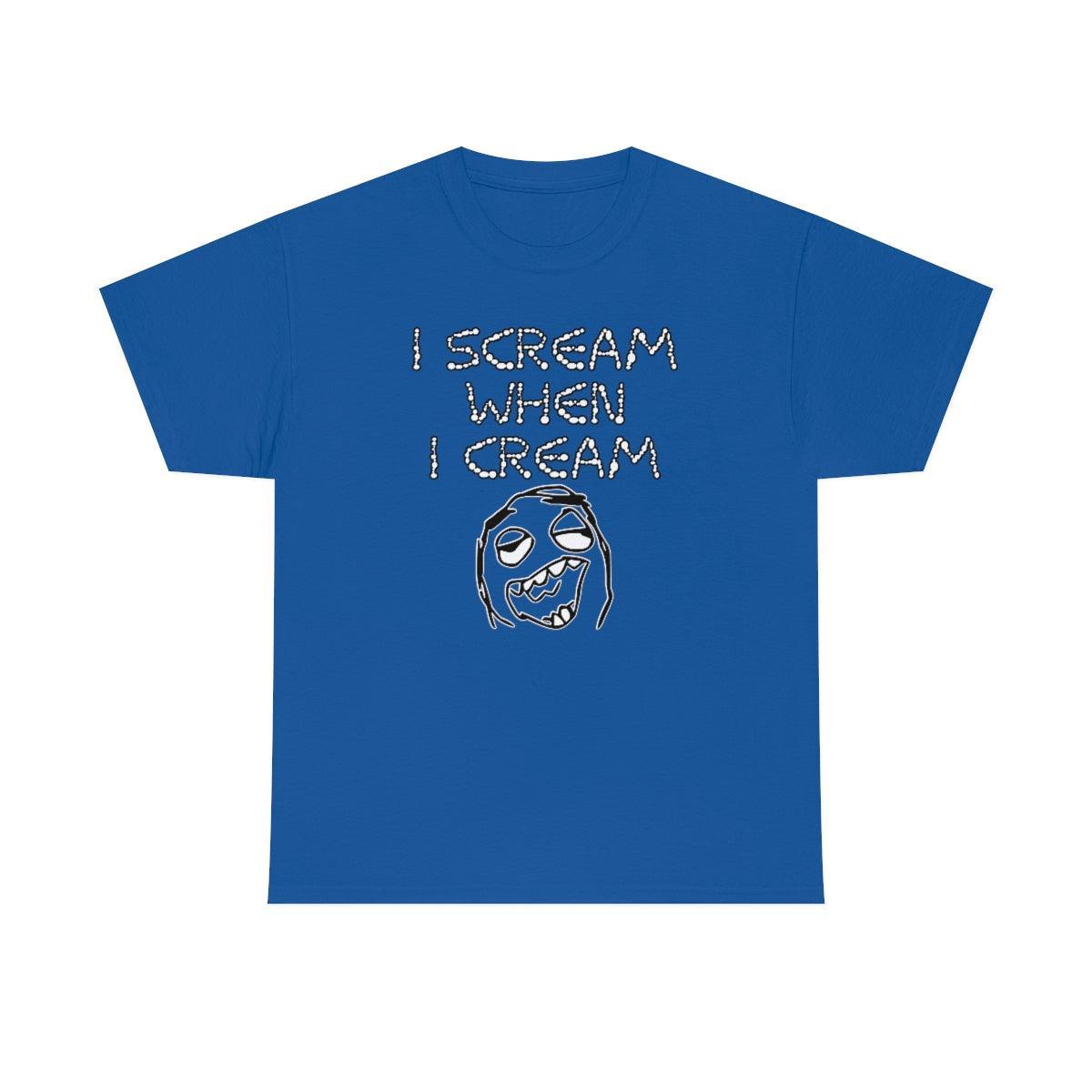 I Scream When I Cream - T-Shirt - Witty Twisters Fashions