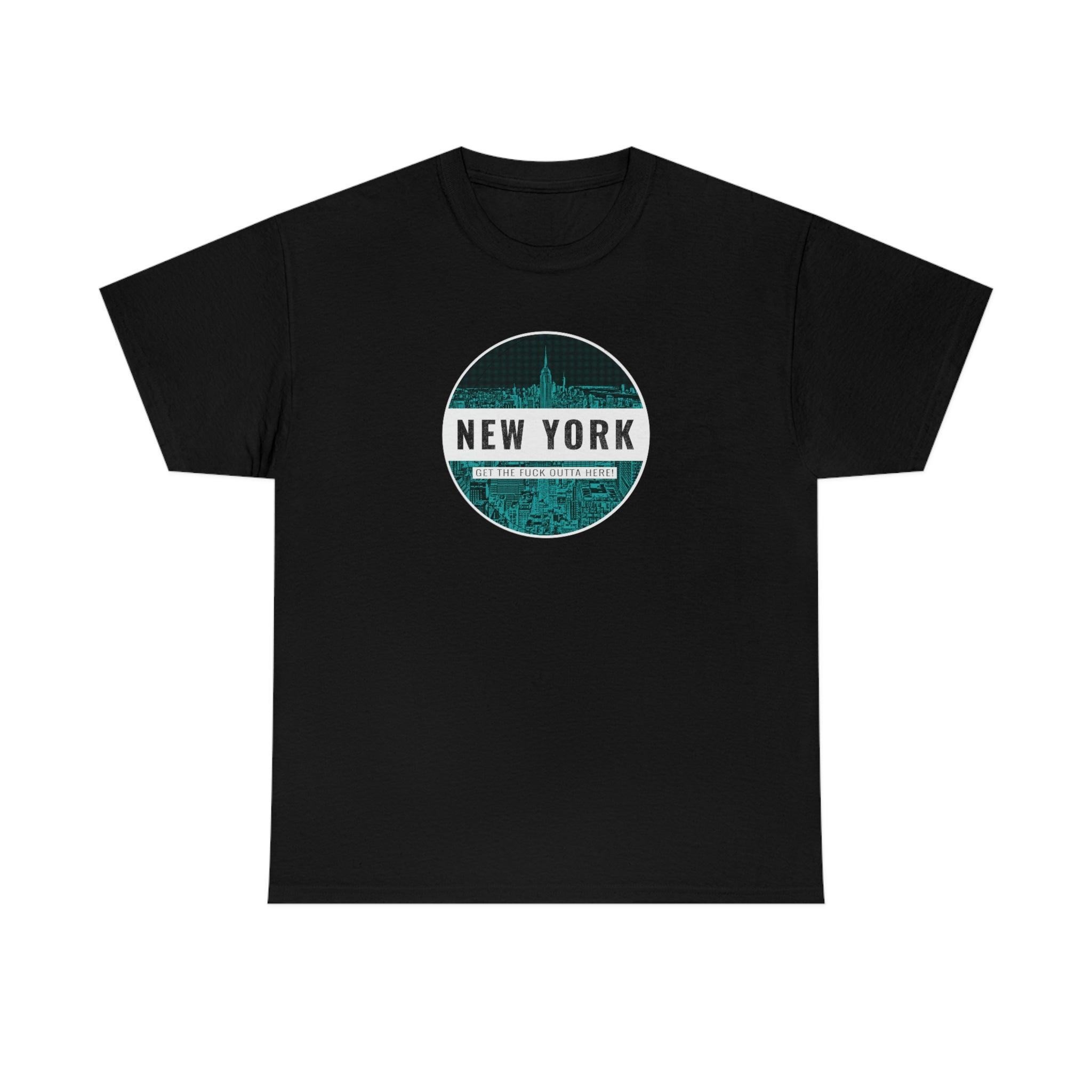 New York Get The Fuck Outta Here! - T-Shirt - Witty Twisters Fashions