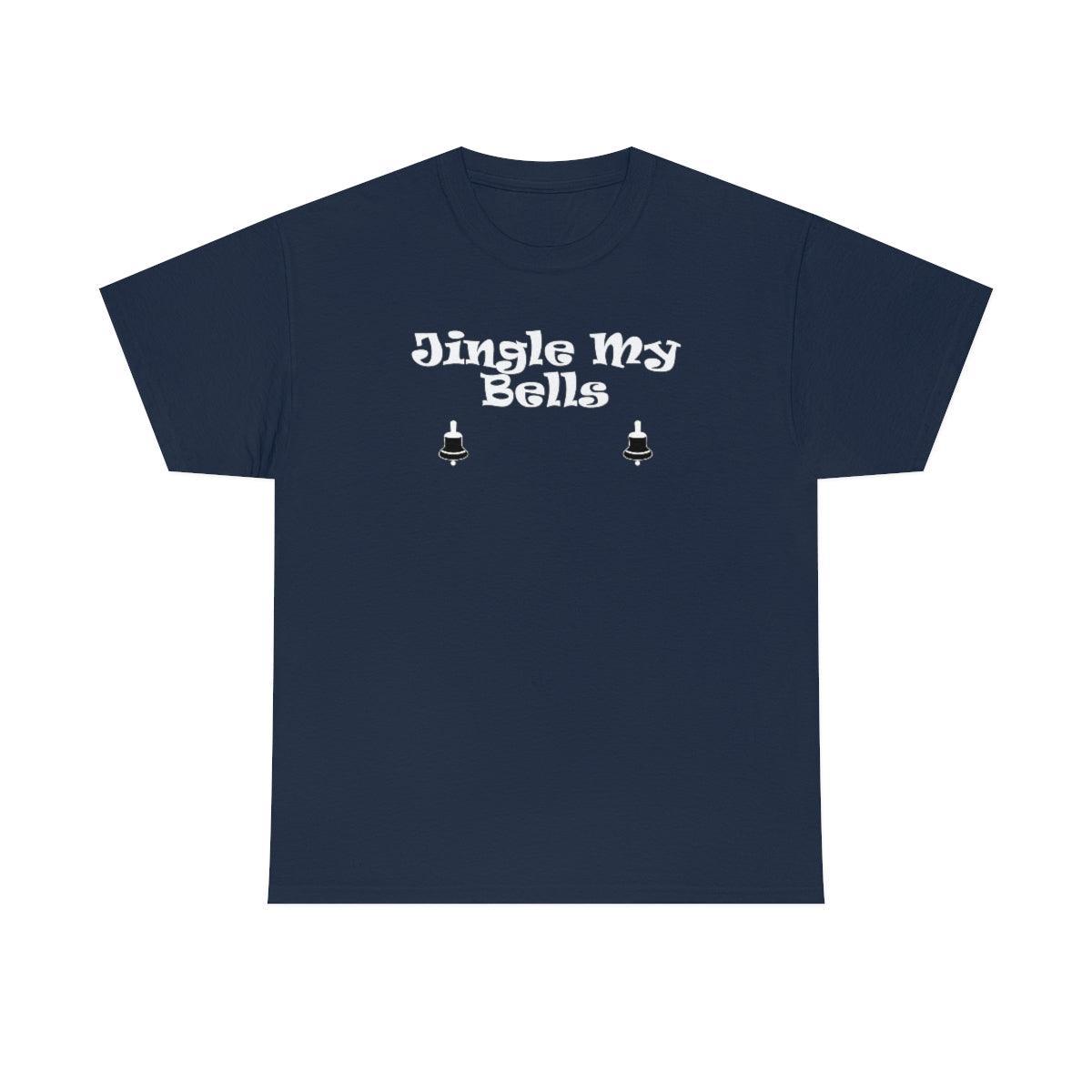 Jingle My Bells - T-Shirt - Witty Twisters Fashions