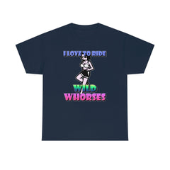 I love to ride wild whorses - T-Shirt - Witty Twisters Fashions
