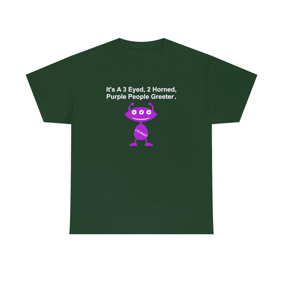 It's A 3 Eyed, 2 Horned, Purple People Greeter. - T-Shirt - Witty Twisters Fashions