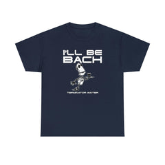 I'll Be Bach Terminator Waiter - T-Shirt - Witty Twisters Fashions