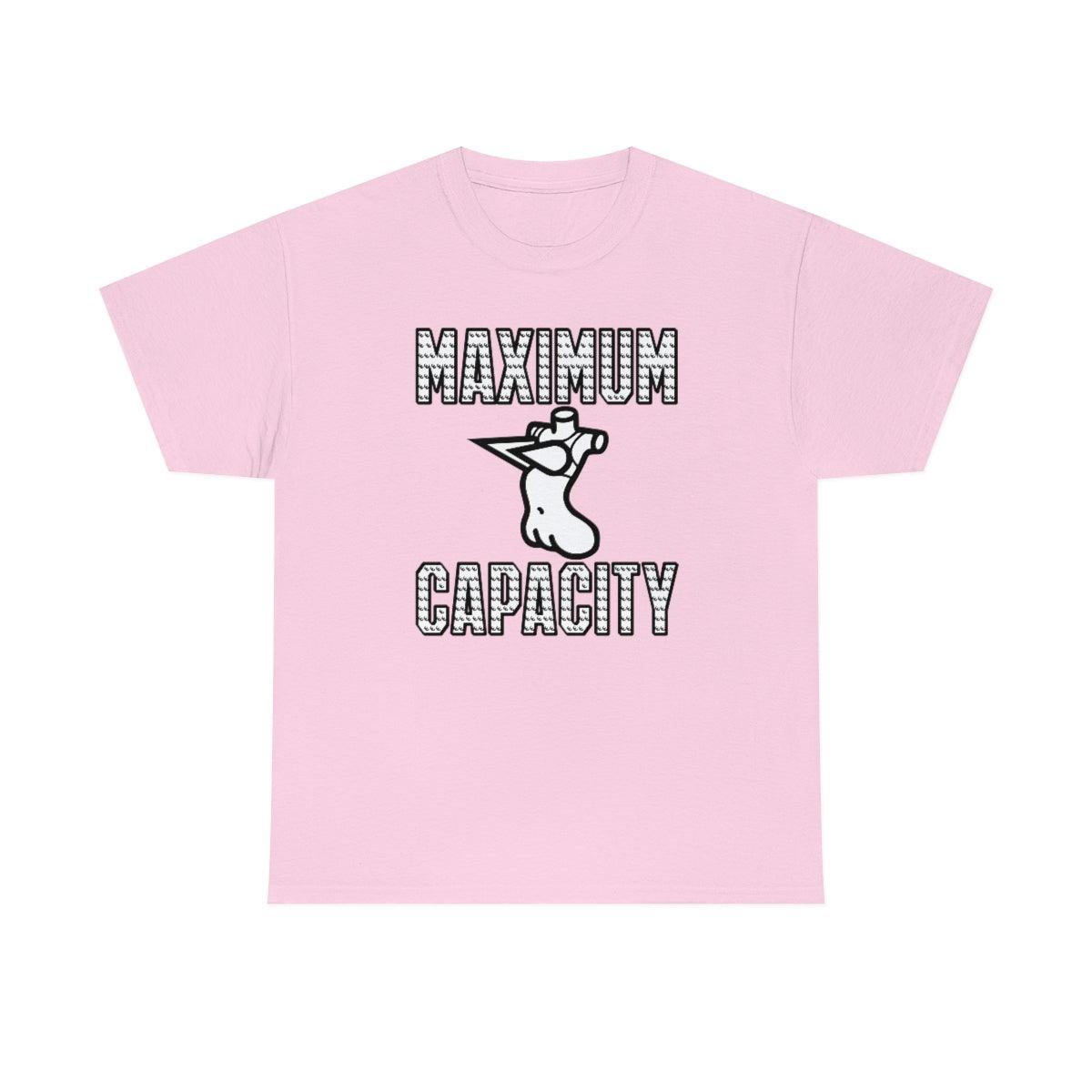 Maximum Capacity - T-Shirt - Witty Twisters Fashions