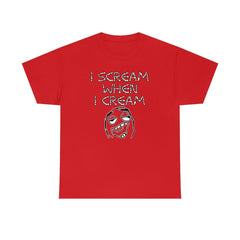 I Scream When I Cream - T-Shirt - Witty Twisters Fashions