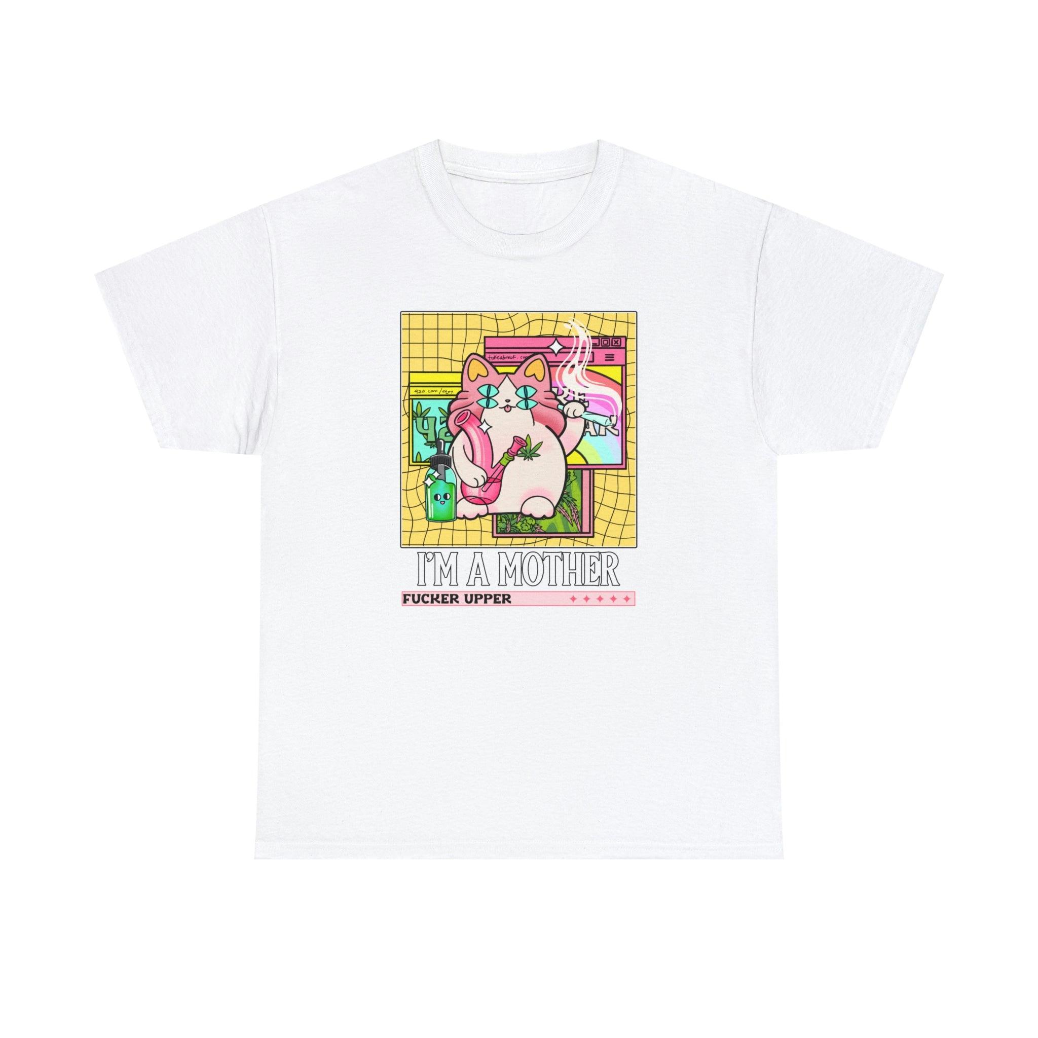 I'm a mother fucker upper - T-Shirt - Witty Twisters Fashions