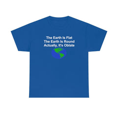 The Earth Is Flat The Earth Is Round Actually, It's Oblate - T-Shirt - Witty Twisters Fashions