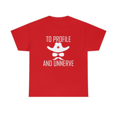 To Profile And Unnerve - T-Shirt - Witty Twisters Fashions