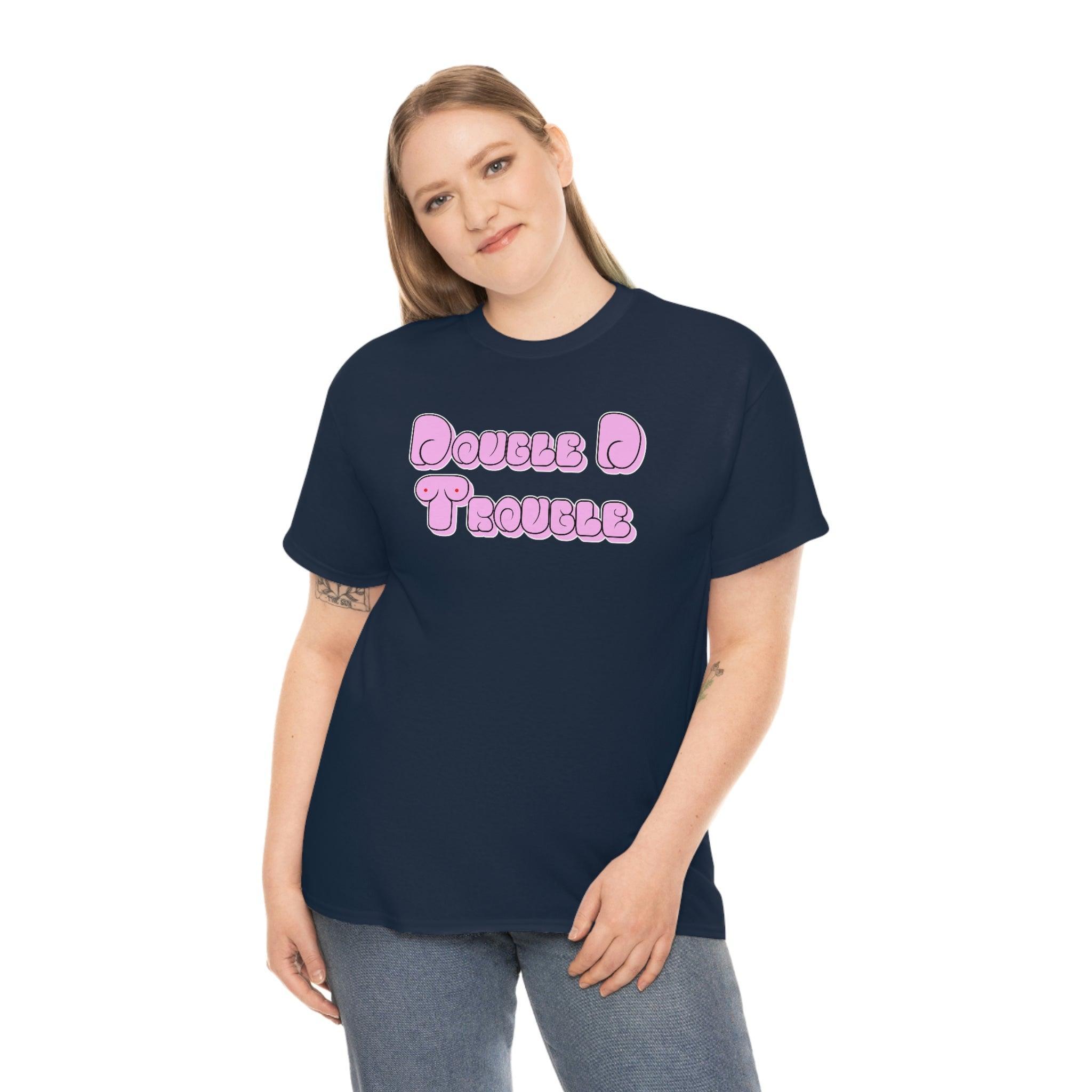 Double D Trouble - T-Shirt - Witty Twisters Fashions