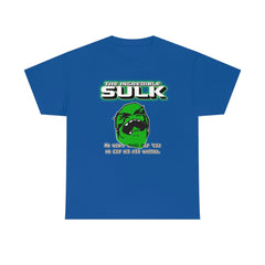 The Incredible Sulk He Won't Come Out 'Cuz He Got His Ass Whipped. - T-Shirt - Witty Twisters Fashions