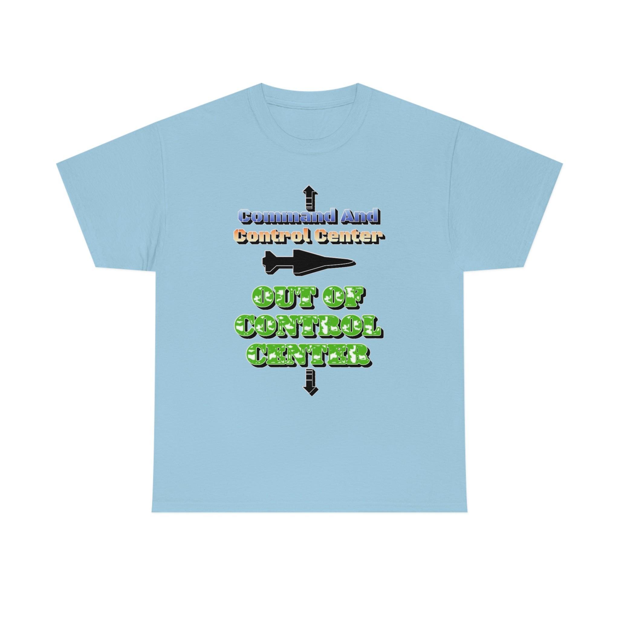 Command And Control Center Out Of Control Center - T-Shirt - Witty Twisters Fashions