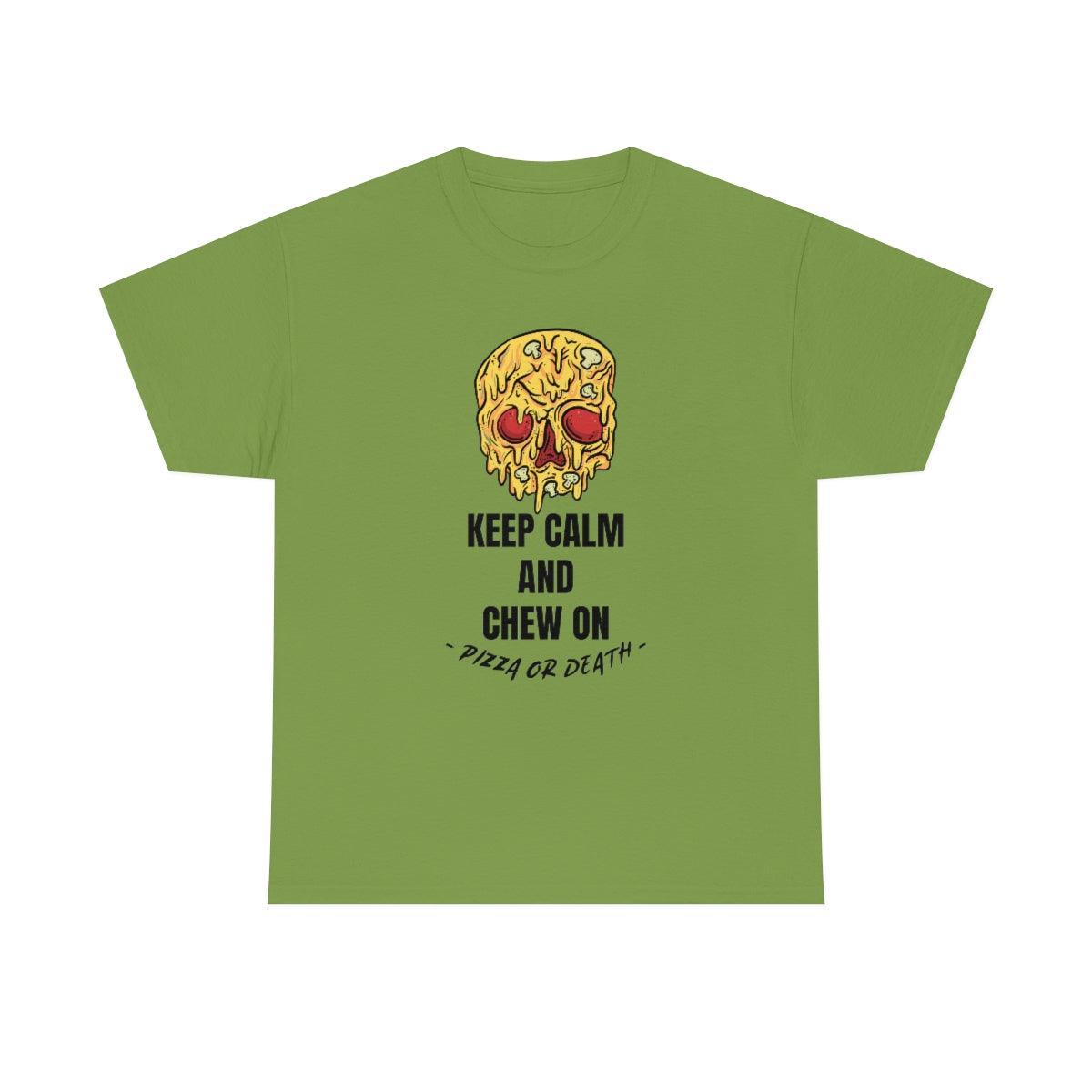 Keep Calm and Chew On Pizza or Death - T-Shirt - Witty Twisters Fashions