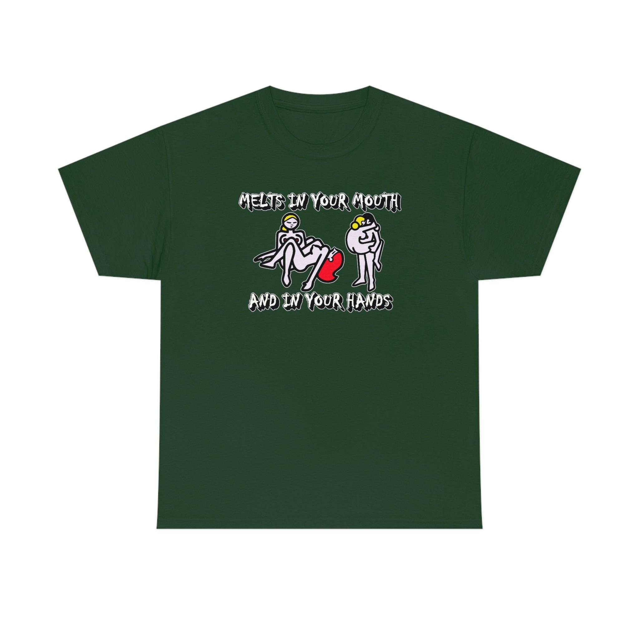 Melts In Your Mouth And In Your Hands - T-Shirt - Witty Twisters Fashions
