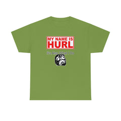 My Name Is Hurl It's Also What I Do - T-Shirt - Witty Twisters Fashions