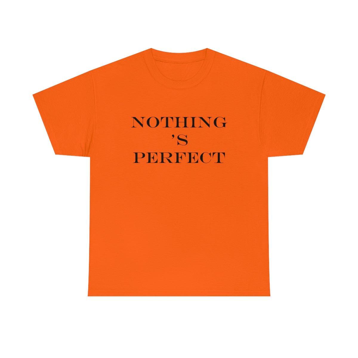 Nothing 's Perfect - T-Shirt - Witty Twisters Fashions