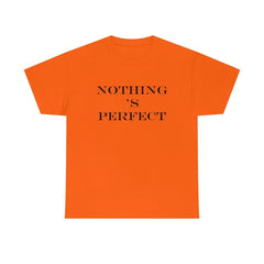 Nothing 's Perfect - T-Shirt - Witty Twisters Fashions