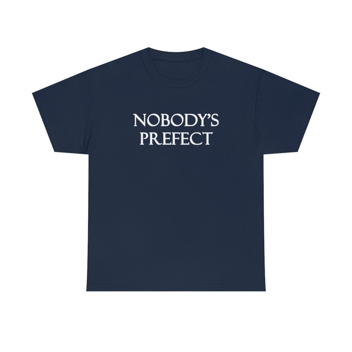 Nobody's Prefect - T-Shirt - Witty Twisters Fashions
