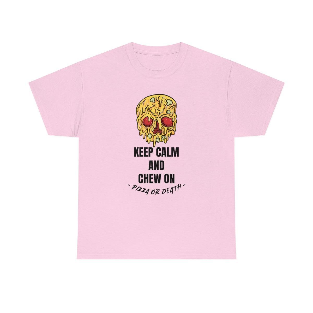 Keep Calm and Chew On Pizza or Death - T-Shirt - Witty Twisters Fashions