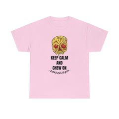 Keep Calm and Chew On Pizza or Death - T-Shirt - Witty Twisters Fashions