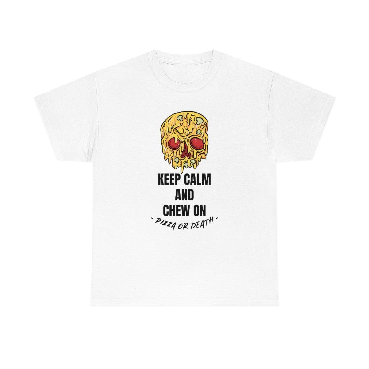 Keep Calm and Chew On Pizza or Death - T-Shirt - Witty Twisters Fashions