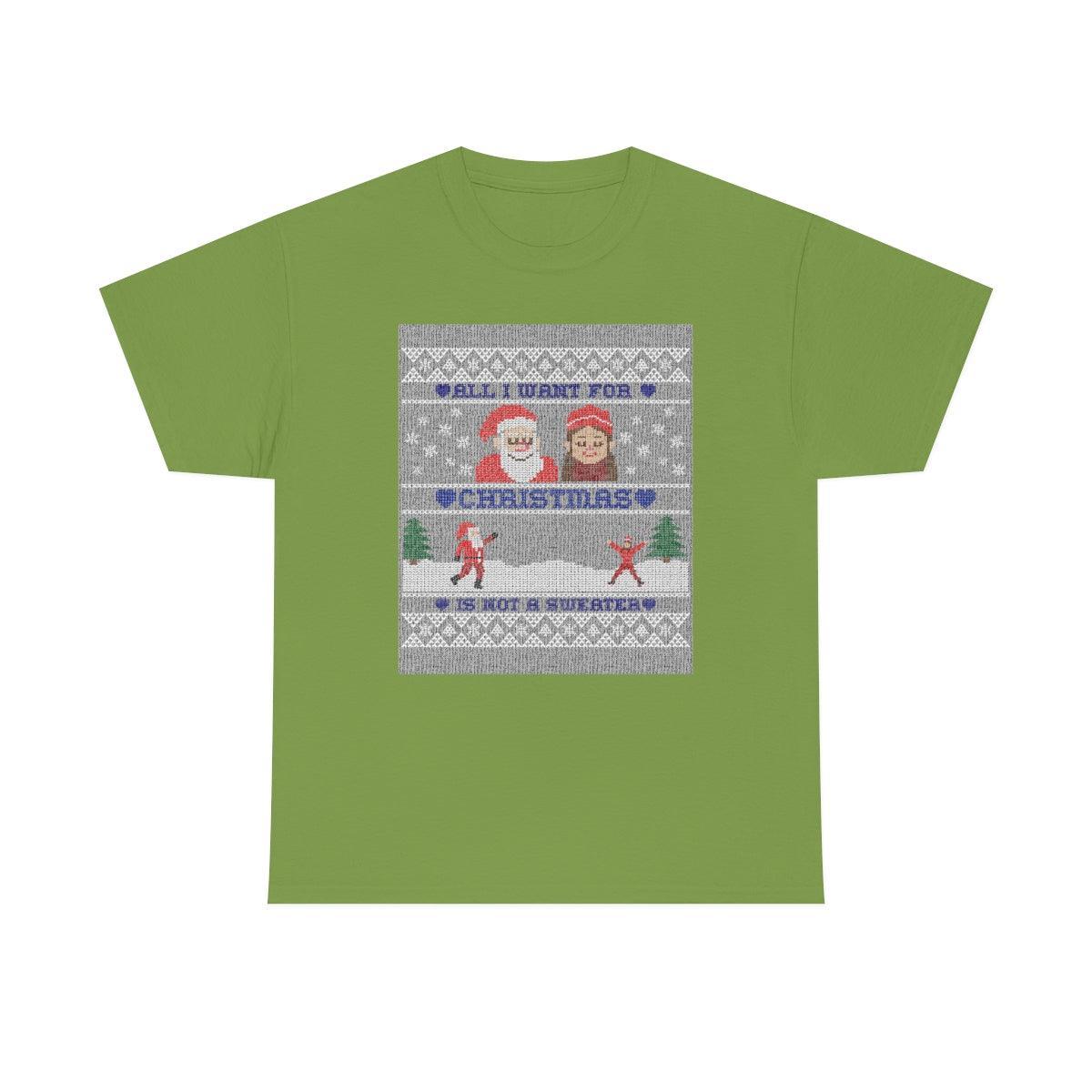 All I want for Christmas is not a sweater - T-Shirt - Witty Twisters Fashions