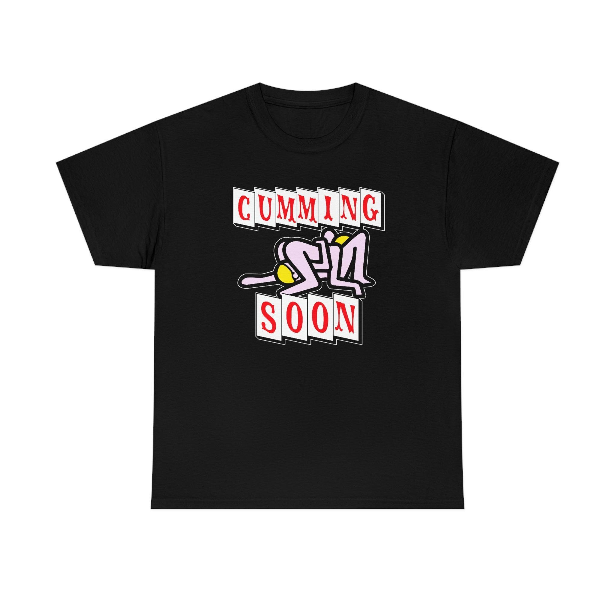 Cumming Soon - T-Shirt - Witty Twisters Fashions