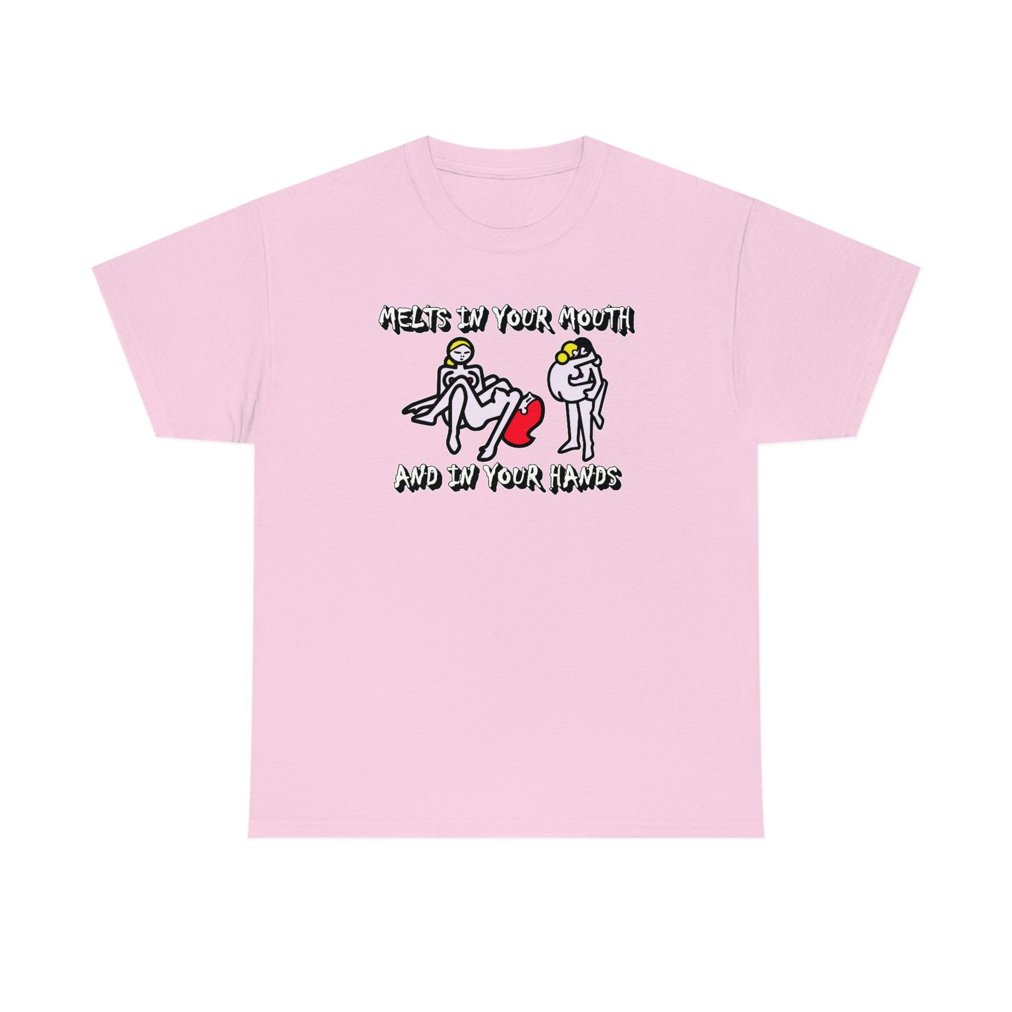 Melts In Your Mouth And In Your Hands - T-Shirt - Witty Twisters Fashions