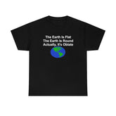 The Earth Is Flat The Earth Is Round Actually, It's Oblate - T-Shirt - Witty Twisters Fashions