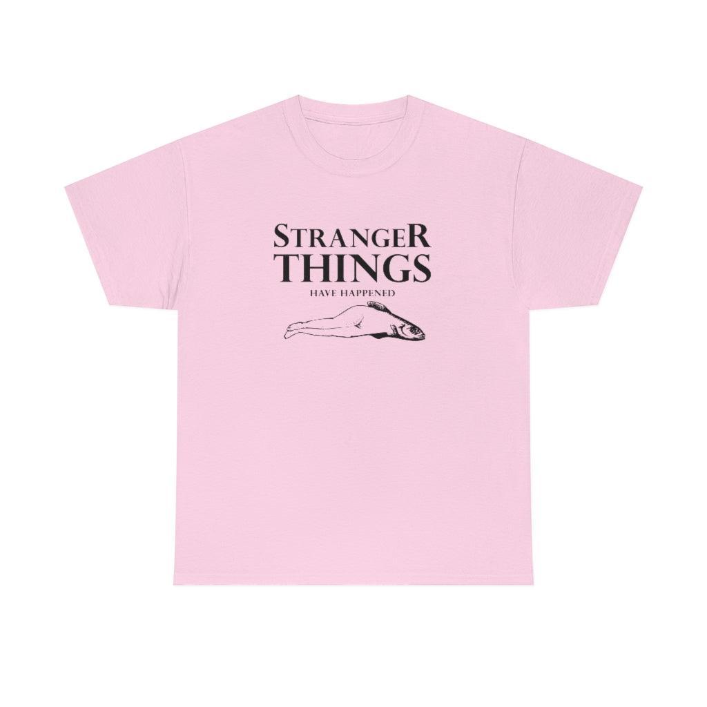 Stranger Things Have Happened - T-Shirt - Witty Twisters Fashions