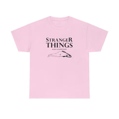 Stranger Things Have Happened - T-Shirt - Witty Twisters Fashions