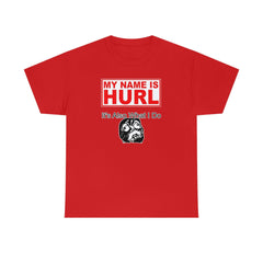 My Name Is Hurl It's Also What I Do - T-Shirt - Witty Twisters Fashions