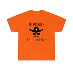 To Profile And Unnerve - T-Shirt - Witty Twisters Fashions