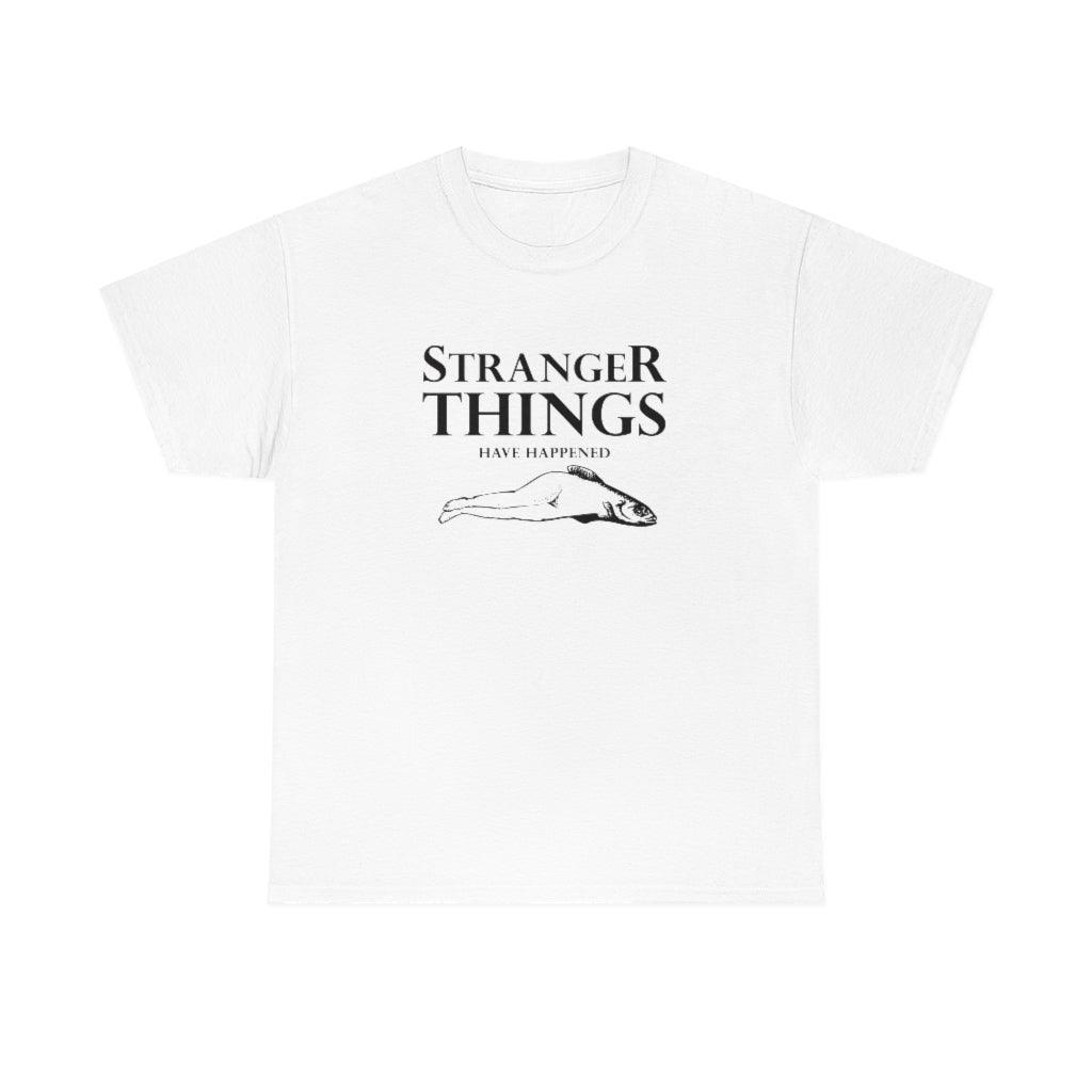 Stranger Things Have Happened - T-Shirt - Witty Twisters Fashions