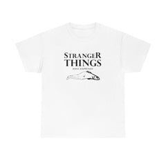 Stranger Things Have Happened - T-Shirt - Witty Twisters Fashions