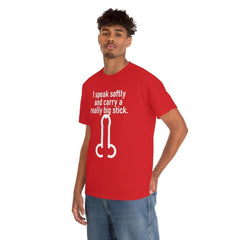 I speak softly and carry a really big stick. - T-Shirt - Witty Twisters Fashions