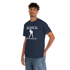It's easier to shake your ass than to move it. - T-Shirt - Witty Twisters Fashions