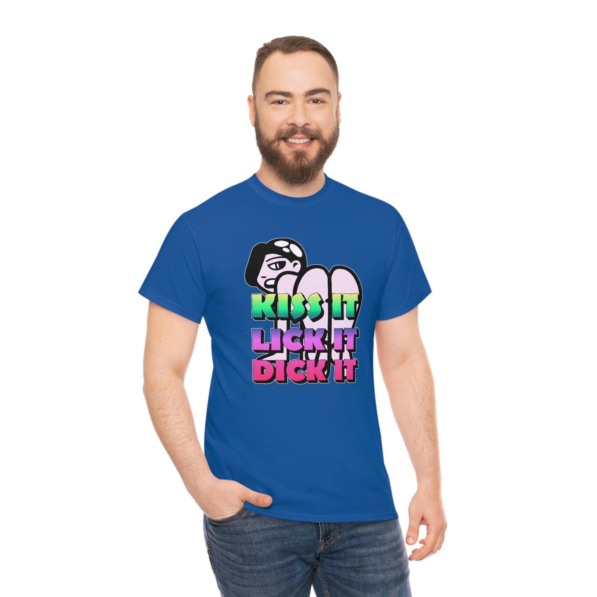 Kiss It Lick It Dick It - T-Shirt - Witty Twisters Fashions