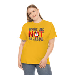Make Me Not Believe - T-Shirt - Witty Twisters Fashions