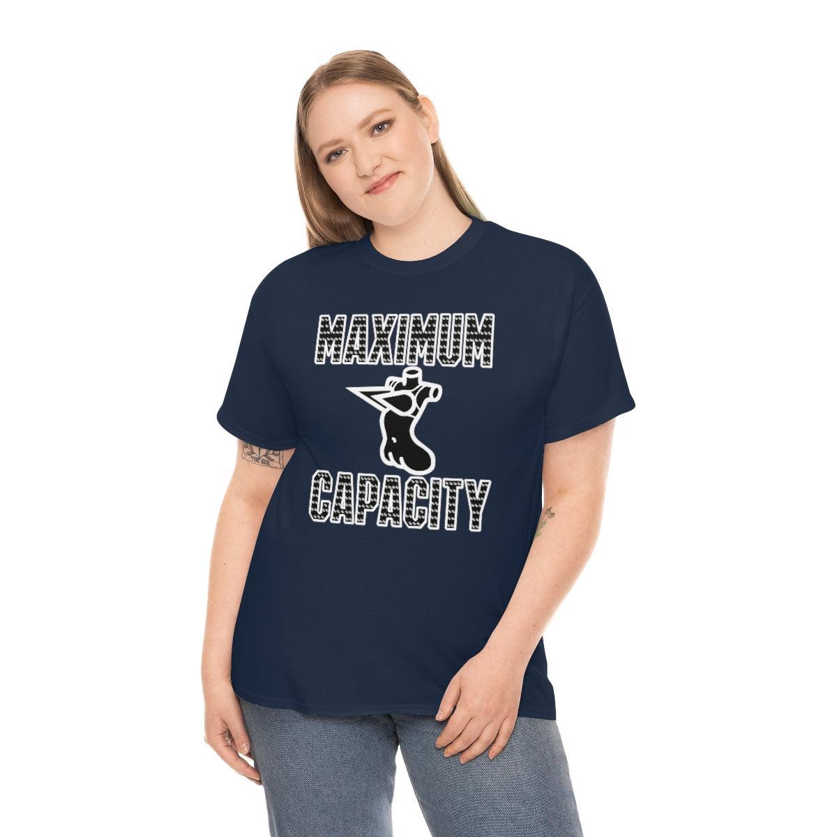 Maximum Capacity - T-Shirt - Witty Twisters Fashions