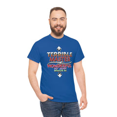 Terrible Master Wonderful Slave - T-Shirt - Witty Twisters Fashions