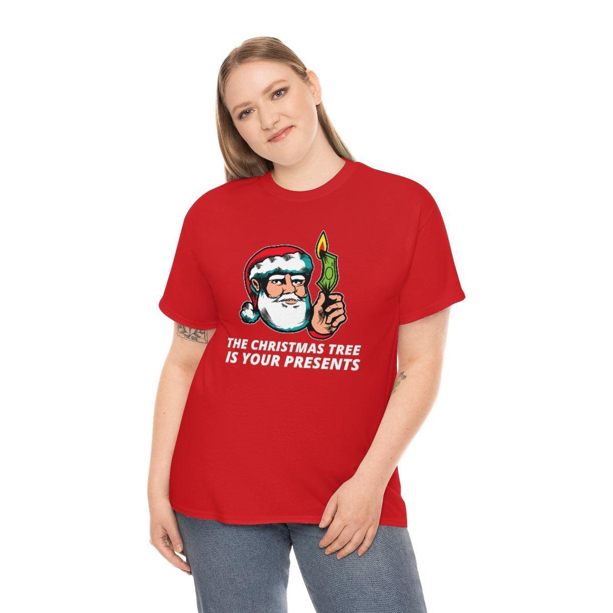 The Christmas Tree Is Your Presents - T-Shirt - Witty Twisters Fashions