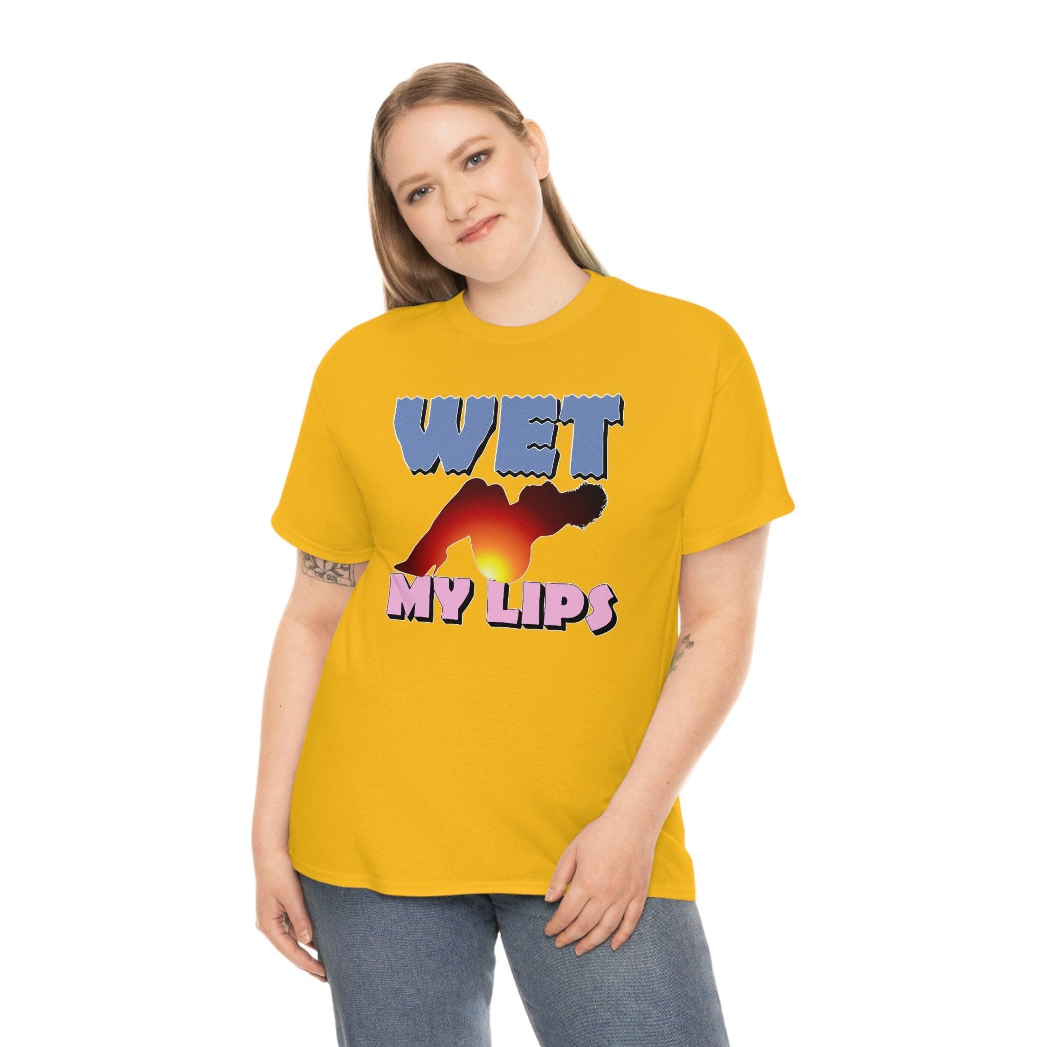 Wet My Lips - T-Shirt - Witty Twisters Fashions