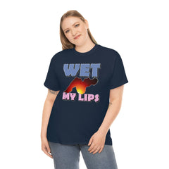 Wet My Lips - T-Shirt - Witty Twisters Fashions