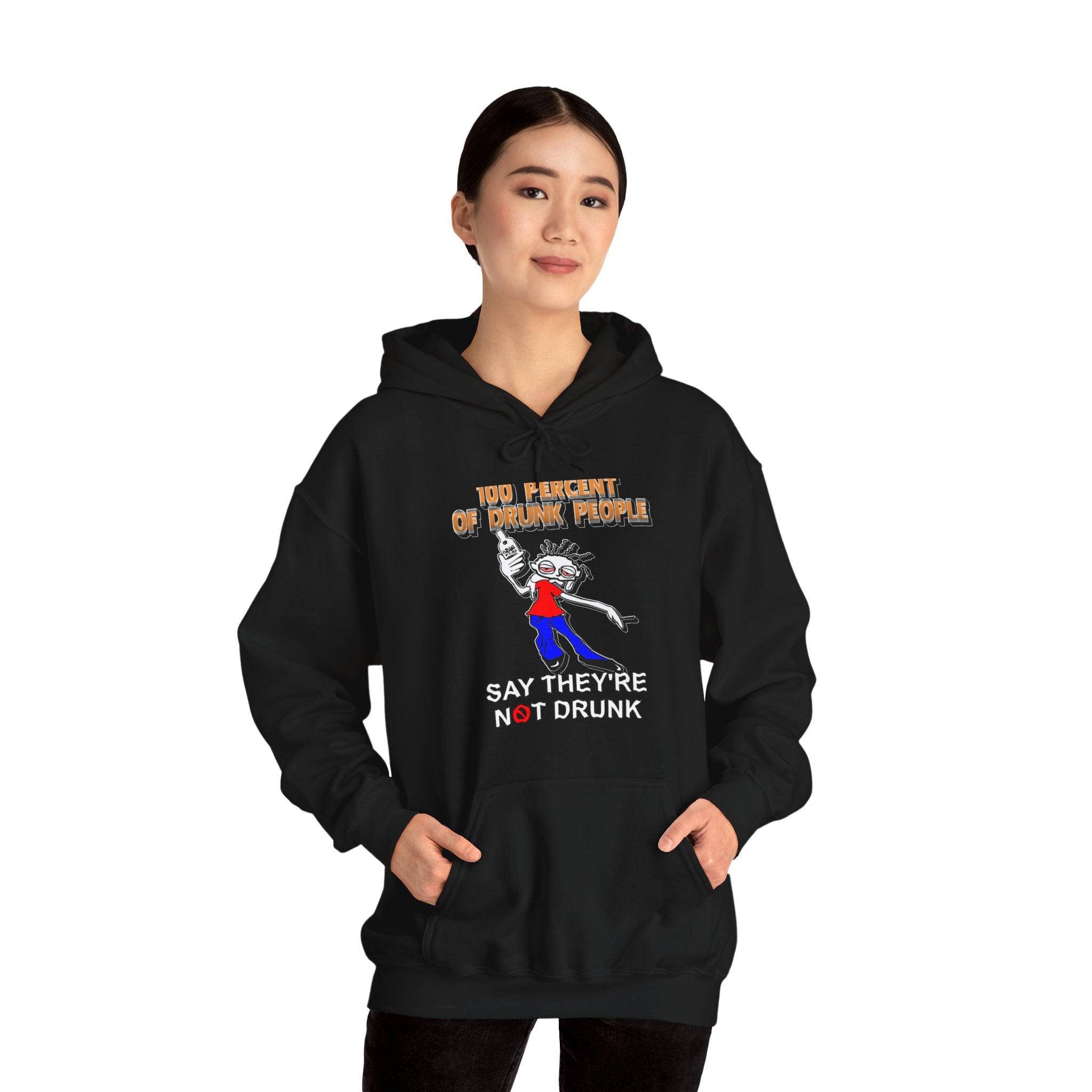 100 Percent Of Drunk People Say They're Not Drunk - Hoodie - Witty Twisters Fashions