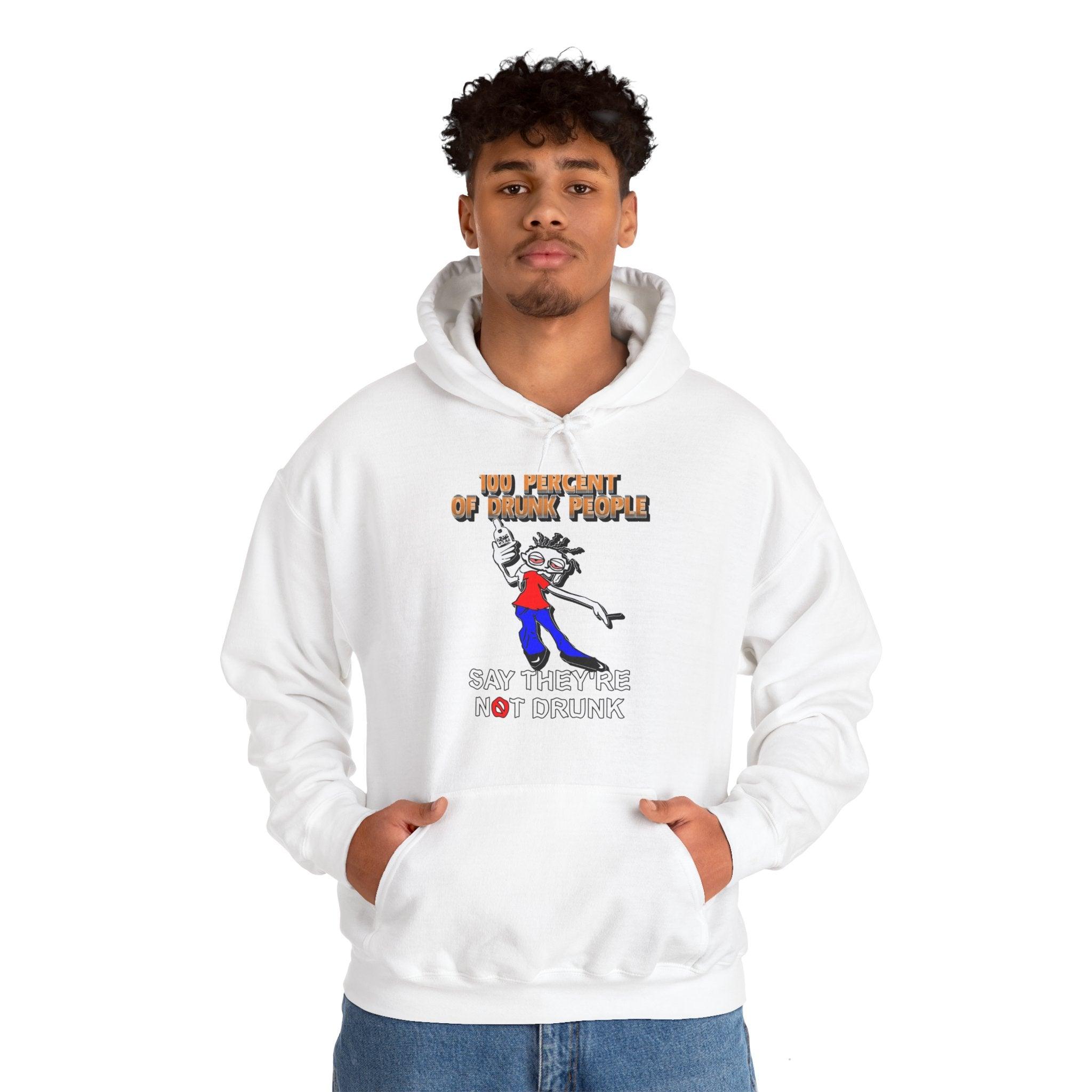 100 Percent Of Drunk People Say They're Not Drunk - Hoodie - Witty Twisters Fashions