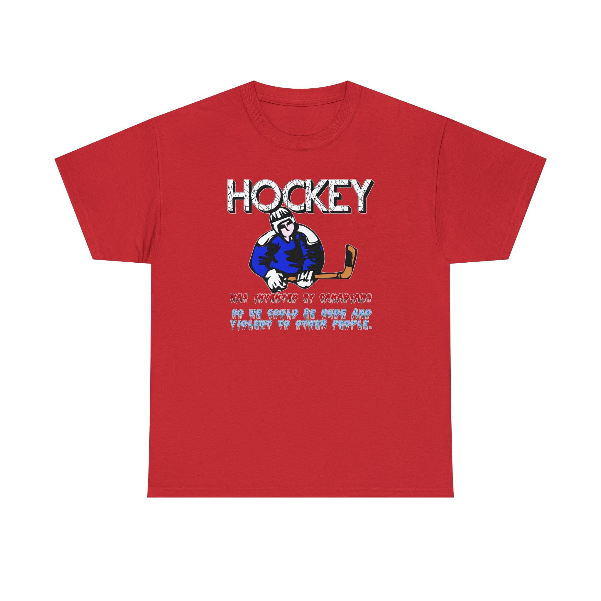 Hockey Was Invented By Canadians - Witty Twisters T-Shirts