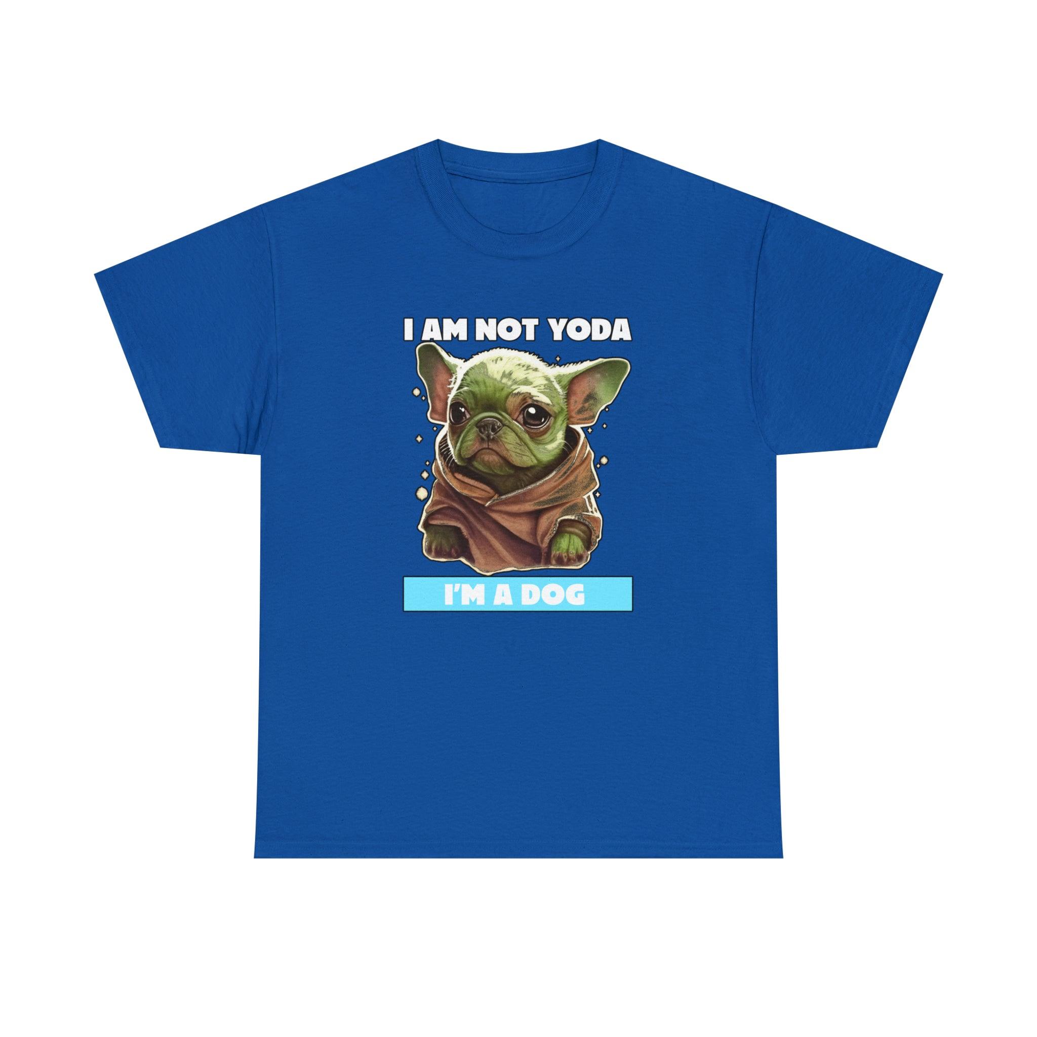 I am not Yoda I'm a dog - T-Shirt - Witty Twisters Fashions