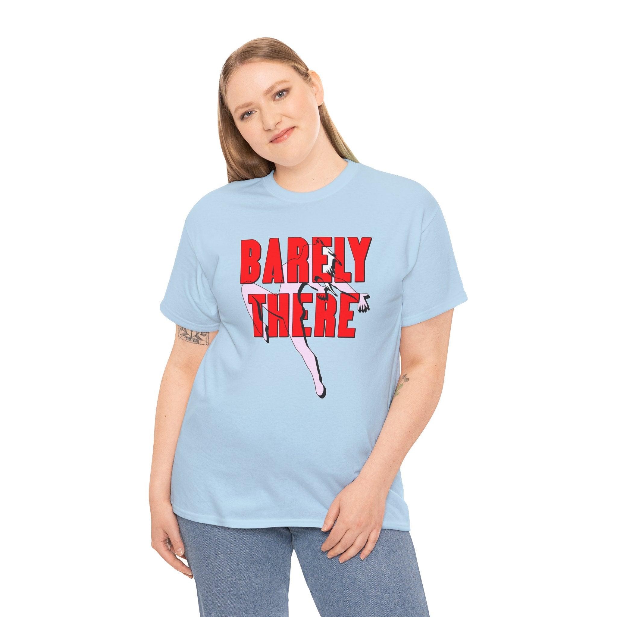 Barely There - T-Shirt - Witty Twisters Fashions